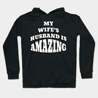 Funny MY WIFE'S HUSBAND IS AMAZING Hoodie